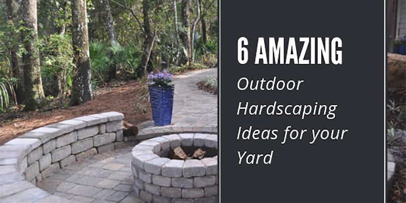 6 amazing outdoor hardscaping ideas for your yard